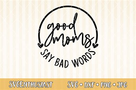 Good Moms Say Bad Words SVG By SVGEnthusiast TheHungryJPEG