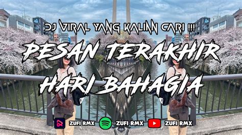 Dj Pesan Terakhir X Nasty Girl X Hari Bahagia Gengam Tangan Ku