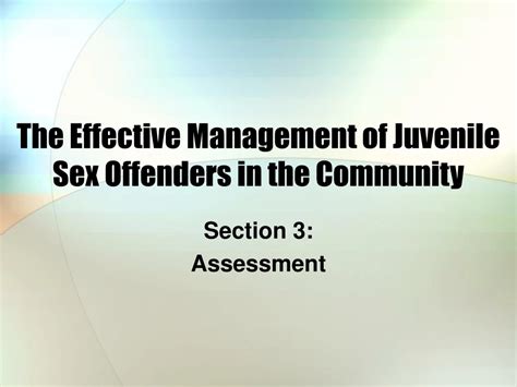 Ppt The Effective Management Of Juvenile Sex Offenders In The