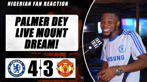 CHELSEA 4 3 MANCHESTER UNITED Dani NIGERIAN FAN REACTION Premier