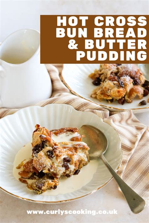Hot Cross Bun Bread Butter Pudding Curly S Cooking