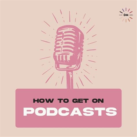 How To Get On Podcasts Dear Media New Way To Podcast