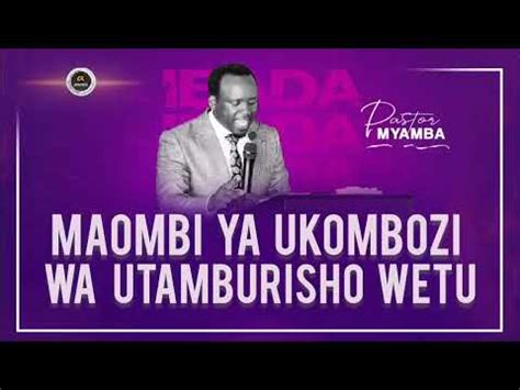 Maombi Ya Ukombozi Wa Utamburisho Wetu Pastor Myamba Nd March