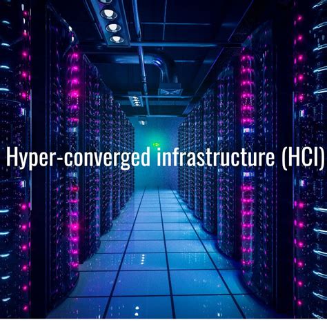 What Is Hyper Converged Infrastructure Solutions Hci And Top 10 Hci