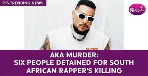 Aka Murder Six People Detained For South African Rappers Killing