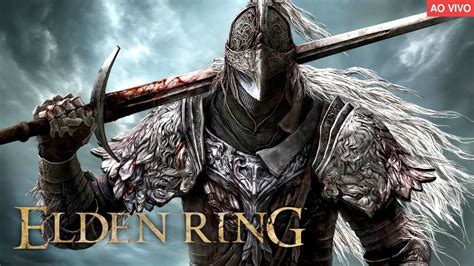 Elden Ring At Zerar Ao Vivo Vem Pra Live Youtube