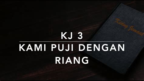 KJ 3 Kami Puji Dengan Riang (Joyful, Joyful, We Adore Thee) - Kidung ...