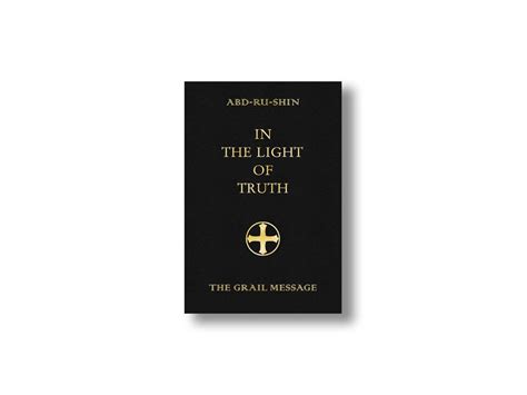 In The Light Of Truth The Grail Message By Abd Ru Shin Contents