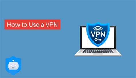 How To Use A Vpn A Complete Vpn Guide