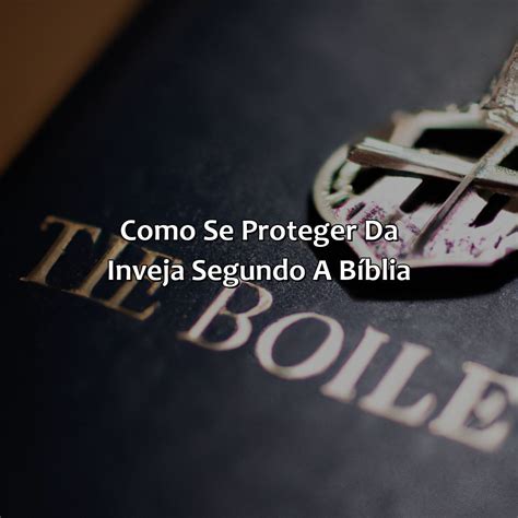 Como Se Proteger Da Inveja Segundo A Bíblia - Como Se Proteger Da Inveja Segundo A Bíblia - Bíblia da Bíblia