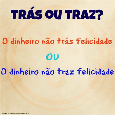 Tras Ou Traz Exemplos - Trás ou traz? Significados, diferenças de uso e exemplos