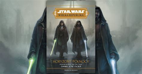 Star Wars Wielka Republika Horyzont północy Daniel José Older