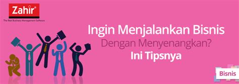 Ingin Menjalankan Bisnis Dengan Menyenangkan Ini Tipsnya