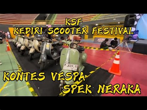 Ksf Kediri Scooter Festival Kontes Kelas Neraka Vespaindonesia