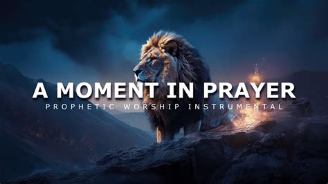 A Moment In Prayer Prophetic Worship Music Intercession Prayer Instrumental Youtube