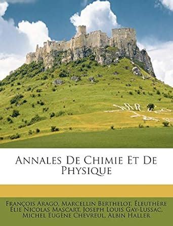 Annales De Chimie Et De Physique Gay Lussac Joseph Louis Arago Fran Ois Mascart Leuth Re