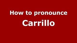 how to pronounce carrillo