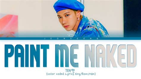 TEN Paint me naked Lyrics 텐 Paint me naked 가사 color coded lyrics YouTube