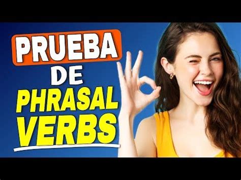 PUEDES PASAR ESTE EXAMEN DE INGLÉS PREGUNTAS CON PHRASAL VERBS