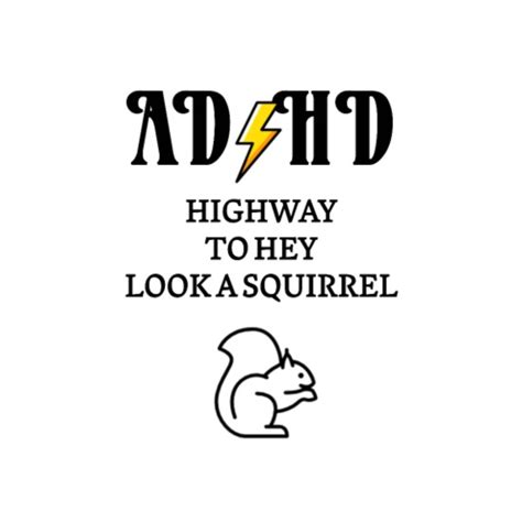 Adhd Highway To Hey Look A Squirrel Adhd Funny Quotes 52 Off