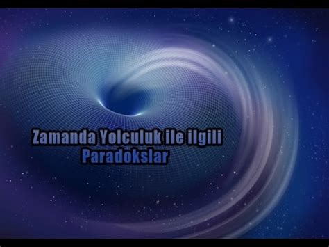 Zamanda Yolculuk Ile Ilgili Paradokslar Youtube