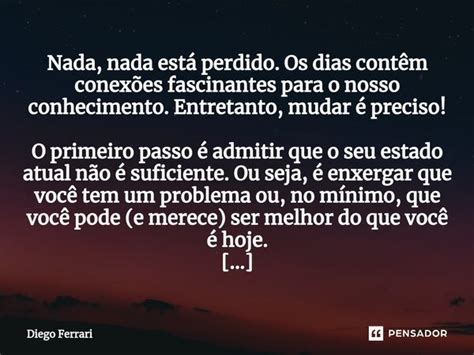 Nada nada está perdido Os dias Diego Ferrari Pensador