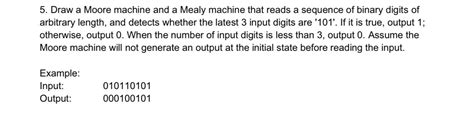 Solved 5 ﻿draw A Moore Machine And A Mealy Machine That