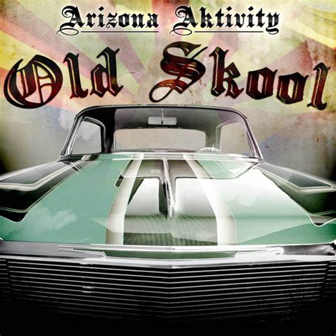 Old Skool Música E Letra De Arizona Aktivity Spotify