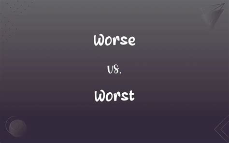 Worse vs. Worst: What’s the Difference?