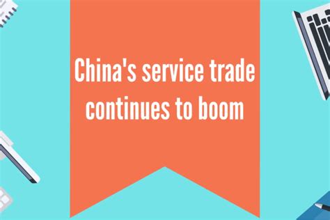 Chinas Service Trade Continues To Boom Cn