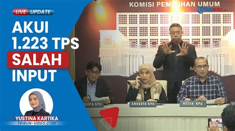 KPU Akui 1 223 TPS Salah Input Rekapitulasi Pilpres 4 167 TPS Untuk