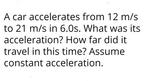 A Car Accelerates From 12 M S To 21 M S In 6 0s What Was Its