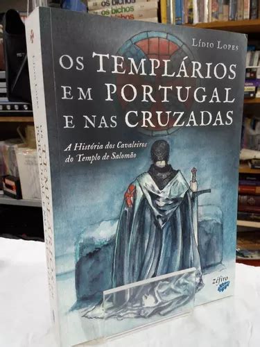 Livro Os Templários Em Portugal E Nas Cruzadas A História Dos