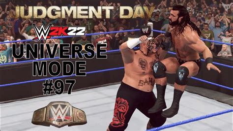 Wwe 2k22 Universe Mode 97 Judgment Day Ppv Part 3 4 “back To The