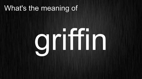 Whats The Meaning Of Griffin How To Pronounce Griffin Youtube