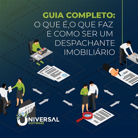 O Que Significa Despachante - O que faz um despachante imobiliário? - Blog Universal Software