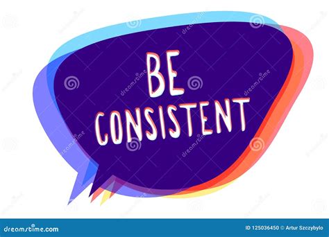 Conceptual Hand Writing Showing Be Consistent Business Photo Text