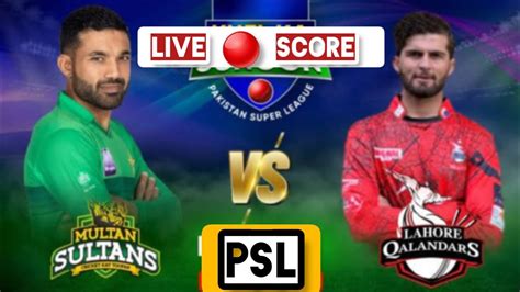 Psl Live Score Lhq Vs Ms St Match Lahore Vs Multan Sultan