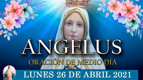 ANGELUS DE HOY LUNES 26 ABRIL DE 2021 ORACIÓN DE MEDIODÍA YouTube