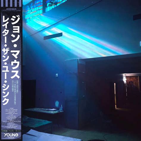 JOHN MAUS 'LATER THAN YOU THINK -JAPAN EDITION-' – BIG LOVE RECORDS