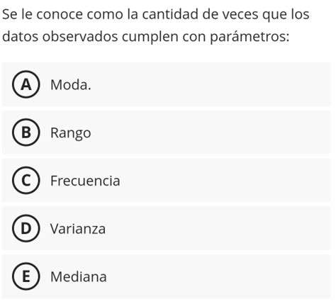 Solved Se Le Conoce Como La Cantidad De Veces Que Los Datos Observados