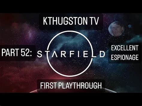 Starfield First Playthrough Part Excellent Espionage Youtube