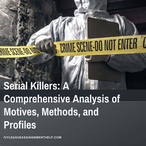 Serial Killers A Comprehensive Analysis Of Motives Methods And