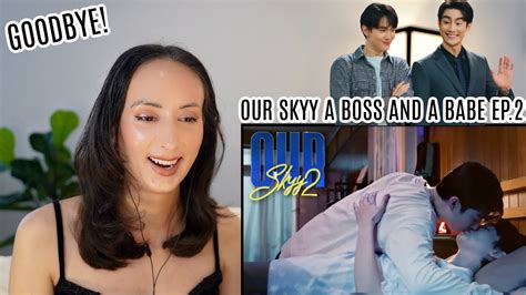 Our Skyy ชอกะเชรคกนต EP 2 REACTION A Boss and a Babe YouTube