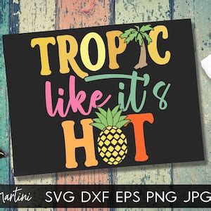 Tropic Like It S Hot Svg File For Cutting Machines Cricut Silhouette Summer Svg Cut File Beach