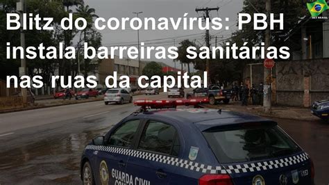 Blitz do coronavírus PBH instala barreiras sanitárias nas ruas da