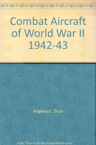 Combat Aircraft Of World War II 1942 43 By Angelucci Enzo Hardback