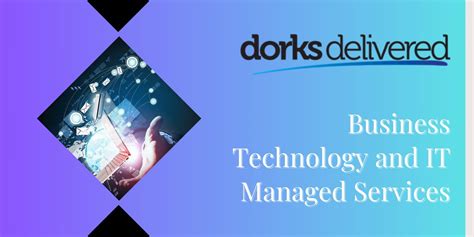 Business Technology And It Managed Services Dorks Delivered By