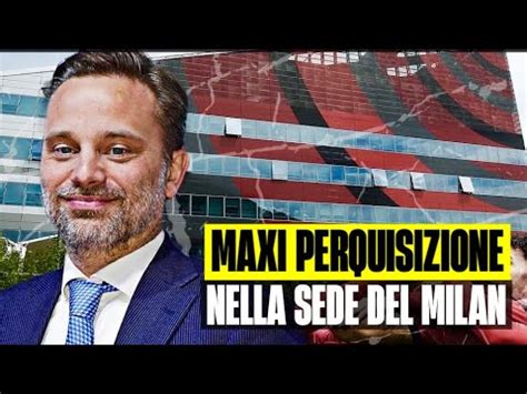 MAXI PERQUISIZIONE DELLA FINANZA NELLA SEDE DEL MILAN ECCO COSA STA