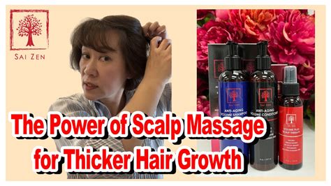 The Power Of Scalp Massage For Thicker Hair Growth Sai Zen International